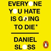 Everyone You Hate is Going to Die - Daniel Sloss - audiobook