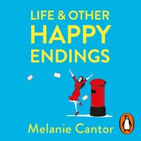 Life and other Happy Endings - Melanie Cantor - audiobook