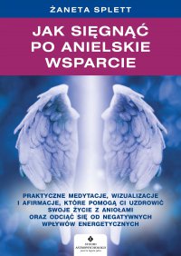 Jak sięgnąć po anielskie wsparcie - Żaneta Splett - ebook