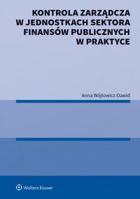 Kontrola zarządcza w jednostkach sektora finansów publicznych w praktyce - Anna Wójtowicz-Dawid - ebook
