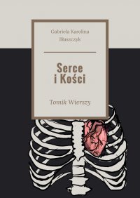 Serce i Kości - Gabriela  Karolina Błaszczyk - ebook