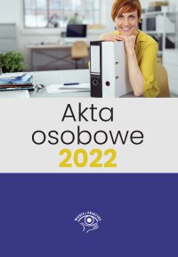 Akta osobowe 2022 - praca zbiorowa pod redakcją Katarzyny Wrońskiej-Zblewskiej - ebook