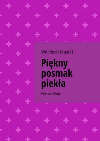 Piękny posmak piekła - Wojciech Musiał - ebook