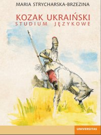 Kozak ukraiński. Studium językowe - Maria Strycharska-Brzezina - ebook