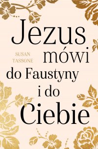 Jezus mówi do Faustyny i do Ciebie - Susan Tassone - ebook