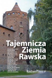 Tajemnicza Ziemia Rawska - praca zbiorowa pod redakcją Roberta Stępowskiego - ebook