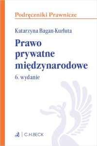 Prawo prywatne międzynarodowe. Wydanie 6 - Katarzyna Bagan-Kurluta - ebook
