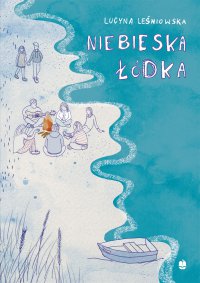 Niebieska łódka - Lucyna Leśniowska - ebook