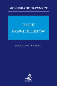 Teorie prawa deliktów - Magdalena Wilejczyk prof. UWr - ebook