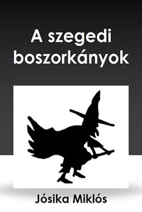 A szegedi boszorkányok - Jósika Miklós - ebook