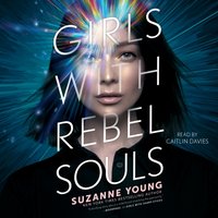 Girls with Rebel Souls - Suzanne Young - audiobook