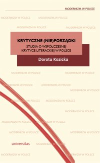 Krytyczne (nie)porządki. Studia o współczesnej krytyce literackiej  w Polsce - Dorota Kozicka - ebook