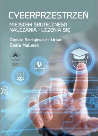 Cyberprzestrzeń miejscem skutecznego nauczania-uczenia się - Danuta Szeligiewicz-Urban - ebook