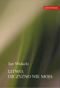 Litwo, Ojczyzno nie moja - Jan Widacki - ebook