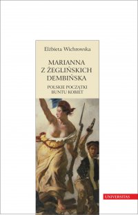 Marianna z Żeglińskich Dembińska. Polskie początki buntu kobiet - Elżbieta Wichrowska - ebook