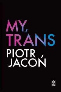 My, trans - Piotr Jacoń - ebook
