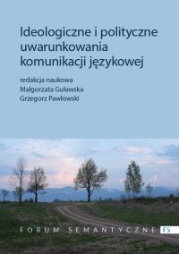 Ideologiczne i polityczne uwarunkowania komunikacji językowej - Małgorzata Guławska - ebook
