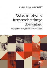 Od schematyzmu transcendentalnego do montażu - Katarzyna Weichert - ebook