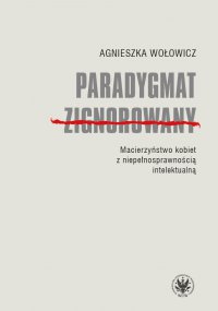 Paradygmat zignorowany - Agnieszka Wołowicz - ebook