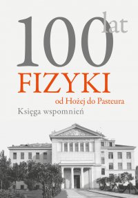100 lat fizyki: od Hożej do Pasteura - Andrzej Kajetan Wróblewski - ebook