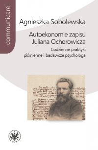 Autoekonomie zapisu Juliana Ochorowicza - Agnieszka Sobolewska - ebook