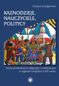 Kaznodzieje, nauczyciele, politycy - Grażyna Szelągowska - ebook