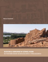Budowle obronne w Górnej Nubii na podstawie badań archeologicznych i etnologicznych - Mariusz Drzewiecki - ebook