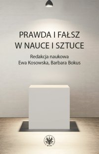 Prawda i fałsz w nauce i sztuce - Ewa Kosowska - ebook