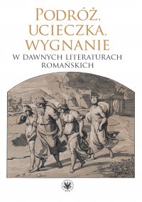 Podróż, ucieczka, wygnanie w dawnych literaturach romańskich - Dariusz Krawczyk - ebook