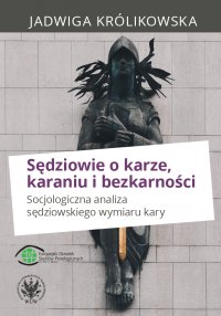 Sędziowie o karze, karaniu i bezkarności - Jadwiga Królikowska - ebook