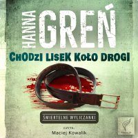 Chodzi lisek koło drogi - Hanna Greń - audiobook