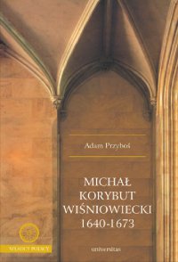 Michał Korybut Wiśniowiecki 1640-1673 - Adam Przyboś - ebook