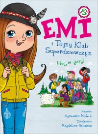 Emi i Tajny Klub Superdziewczyn. Hej, w góry! Tom 13 - Agnieszka Mielech - ebook