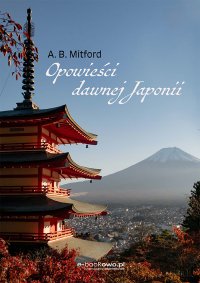 Opowieści dawnej Japonii - Algernon Bertram Mitford - ebook