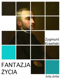 Fantazja życia - Zygmunt Krasiński - ebook