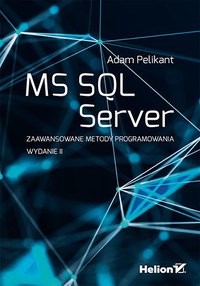 MS SQL Server. Zaawansowane metody programowania - Adam Pelikant - ebook