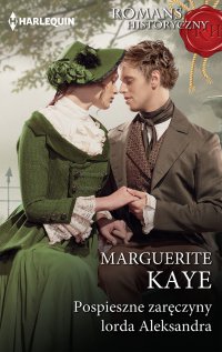 Pospieszne zaręczyny lorda Aleksandra - Marguerite Kaye - ebook