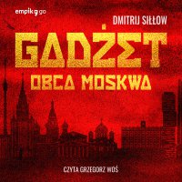 Gadżet. Obca Moskwa - Dmitrij Siłłow - audiobook
