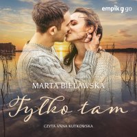 Tylko tam - Marta Bielawska - audiobook