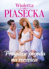 Przyjdzie pogoda na szczęście - Wioletta Piasecka - ebook