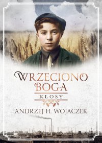 Wrzeciono Boga. Kłosy - Andrzej H. Wojaczek - ebook
