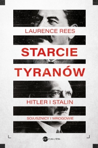 Starcie tyranów. Hitler i Stalin – sojusznicy i wrogowie - Laurence Rees - ebook