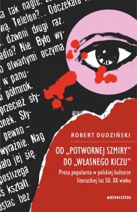 Od "potwornej szmiry" do "własnego kiczu". Proza popularna w polskiej kulturze literackiej lat 50. XX wieku - Robert Dudziński - ebook