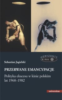 Przerwane emancypacje. Polityka ekscesu w kinie polskim lat 1968-1982 - Sebastian Jagielski - ebook