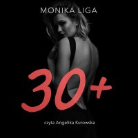 Trzydzieści plus - Monika Liga - audiobook