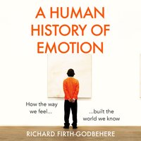 Human History of Emotion - Richard Firth-Godbehere - audiobook