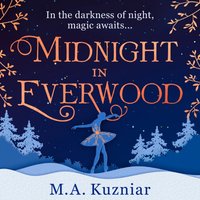 Midnight in Everwood - M.A. Kuzniar - audiobook