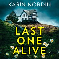 Last One Alive - Karin Nordin - audiobook