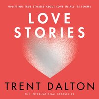 Love Stories - Trent Dalton - audiobook