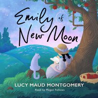 Emily of New Moon - L. M. Montgomery - audiobook